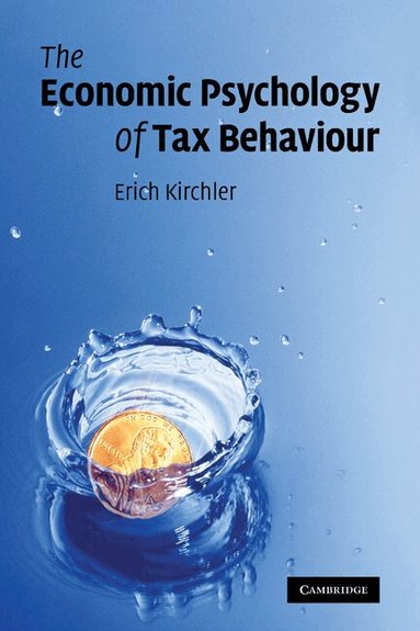 Erich Kirchler - The Economic Psychology of Tax Behaviour, Inbunden