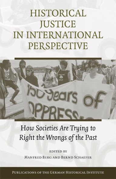 Manfred Berg, Bernd Schaefer - Historical Justice in International Perspective, Inbunden