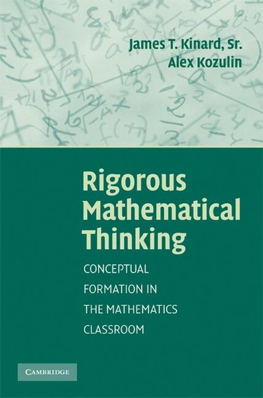 James T. Kinard, Alex Kozulin - Rigorous Mathematical Thinking, Inbunden