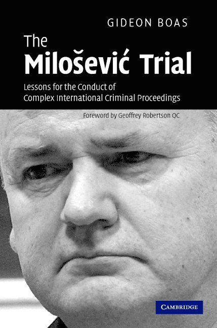 Victoria) Boas, Gideon (Monash University, Gideon Boas - The Milosevic Trial, Inbunden