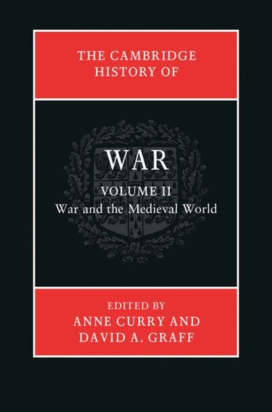 David A. Graff, Anne Curry - The Cambridge History of War: Volume 2, War and the Medieval World, Inbunden