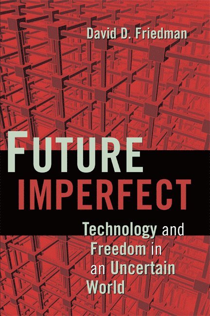 David D. Friedman, California) Friedman, David D. (Santa Clara University - Future Imperfect, Inbunden