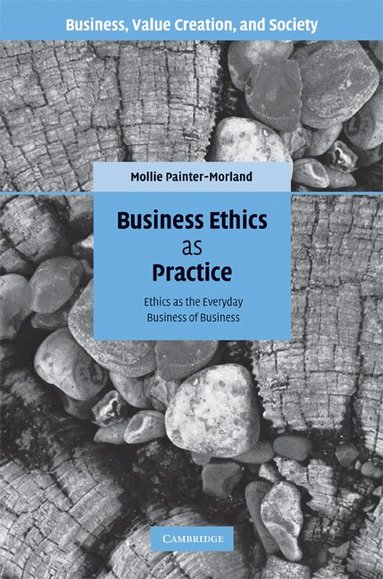 Mollie Painter-Morland - Business Ethics as Practice, Inbunden