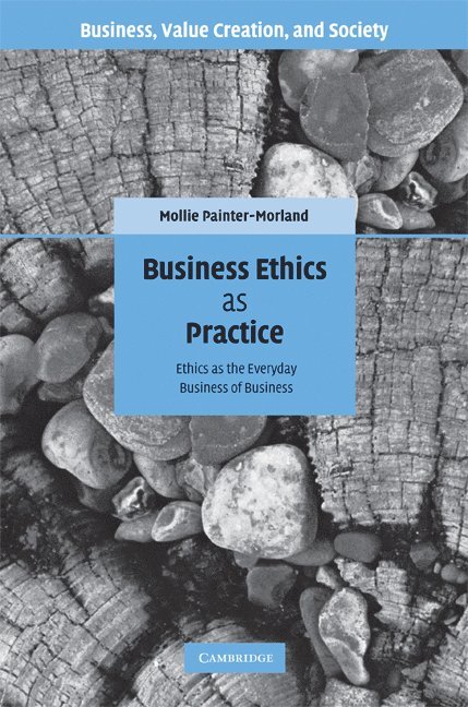 Business Ethics as Practice 1