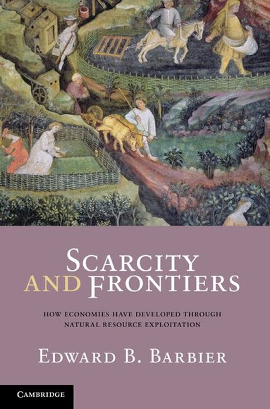 Edward B. Barbier - Scarcity and Frontiers, Inbunden