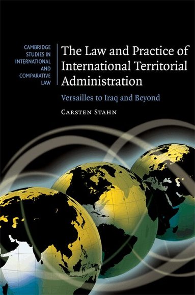 Carsten Stahn - The Law and Practice of International Territorial Administration, Inbunden