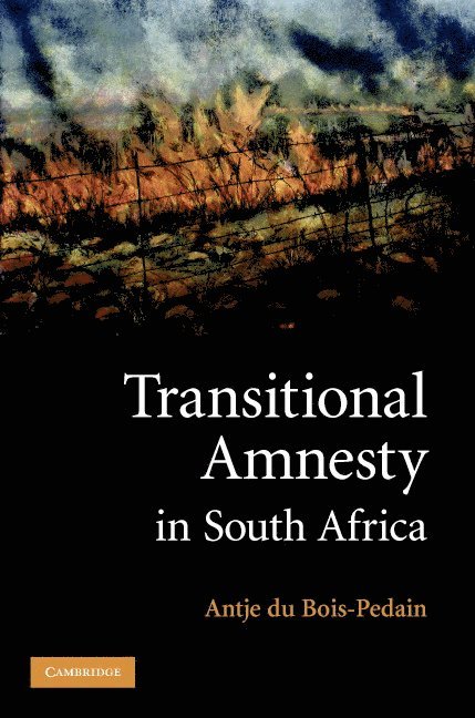 Antje du Bois-Pedain, Antje Du Bois-Pedain - Transitional Amnesty in South Africa, Inbunden