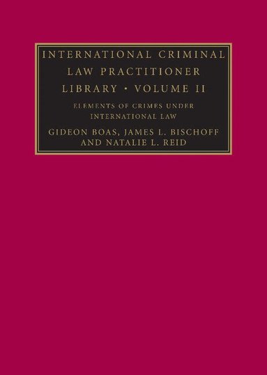 Gideon Boas, James L. Bischoff, Natalie L. Reid - International Criminal Law Practitioner Library, Inbunden