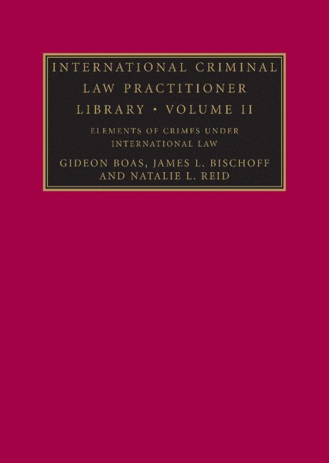 Gideon (University of Melbourne) Boas, James L. Bischoff, Natalie L. Reid, Gideon Boas - International Criminal Law Practitioner Library, Inbunden