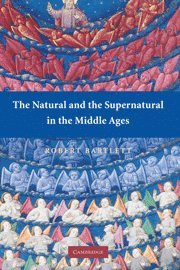 Robert Bartlett, Scotland) Bartlett, Robert (University of St Andrews - Natural and the Supernatural in the Middle Ages, Inbunden