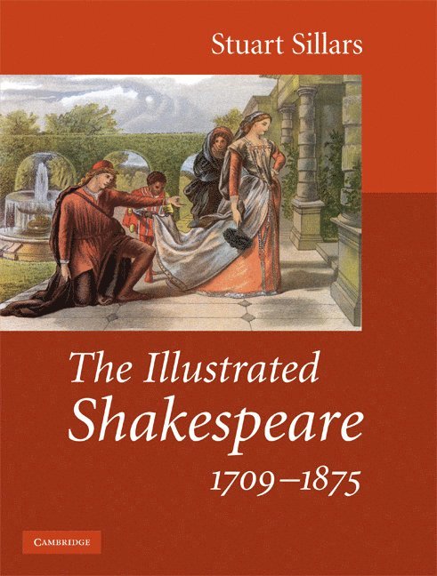 Stuart Sillars, Norway) Sillars, Stuart (Universitetet i Bergen - The Illustrated Shakespeare, 1709-1875, Inbunden