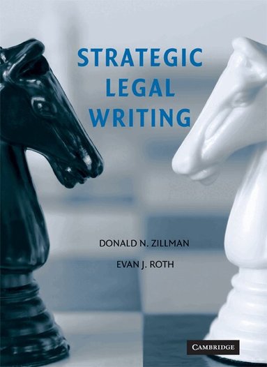 Donald N. Zillman, Evan J. Roth - Strategic Legal Writing, Inbunden