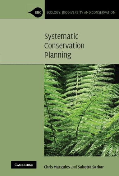 Chris Margules, Sahotra Sarkar - Systematic Conservation Planning, Inbunden