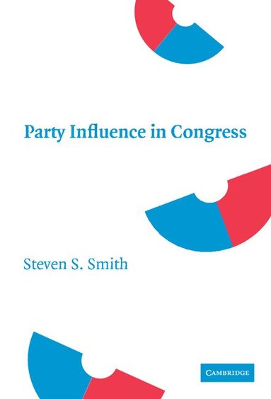Steven S. Smith - Party Influence in Congress, Inbunden