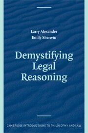 Larry Alexander, Emily Sherwin - Demystifying Legal Reasoning, Inbunden