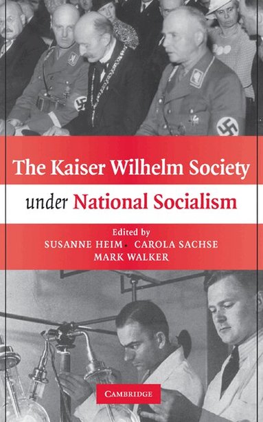 Susanne Heim, Carola Sachse, Mark Walker - The Kaiser Wilhelm Society under National Socialism, Inbunden