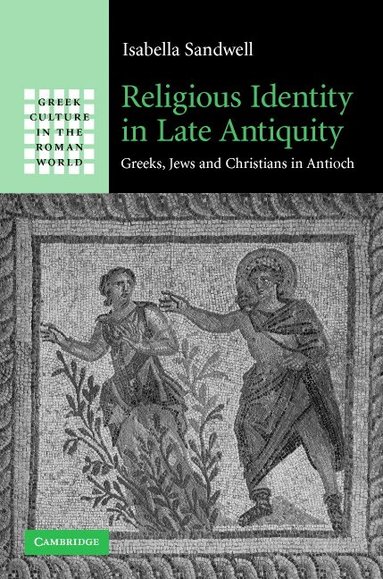 Isabella Sandwell - Religious Identity in Late Antiquity, Inbunden