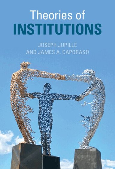 Joseph Jupille, James A. Caporaso - Theories of Institutions, Inbunden