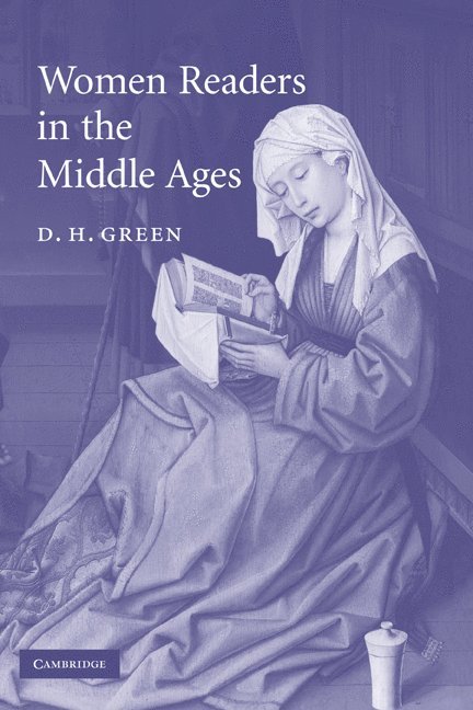 D. H. Green, D. H. (University of Cambridge) Green - Women Readers in the Middle Ages, Inbunden