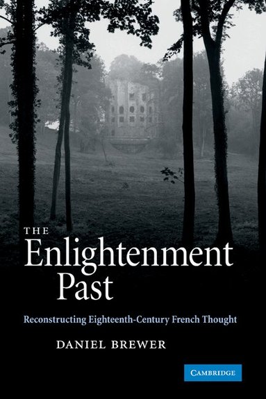 Daniel Brewer - The Enlightenment Past, Inbunden