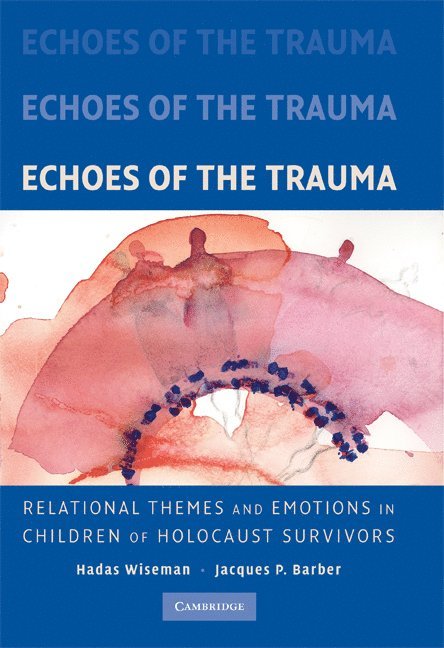 Hadas Wiseman, Jacques P. Barber, Israel) Wiseman, Hadas (University of Haifa, Jacques P. (University of Pennsylvania) Barber, Jacques P Barber - Echoes of the Trauma, Inbunden