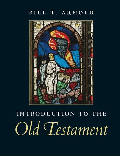 Bill T. Arnold - Introduction to the Old Testament, Inbunden