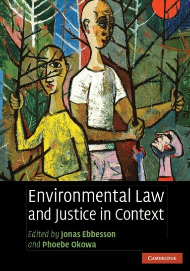Jonas Ebbesson, Phoebe Okowa - Environmental Law and Justice in Context, Inbunden