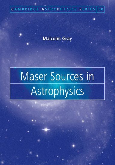 Malcolm Gray - Maser Sources in Astrophysics, Inbunden