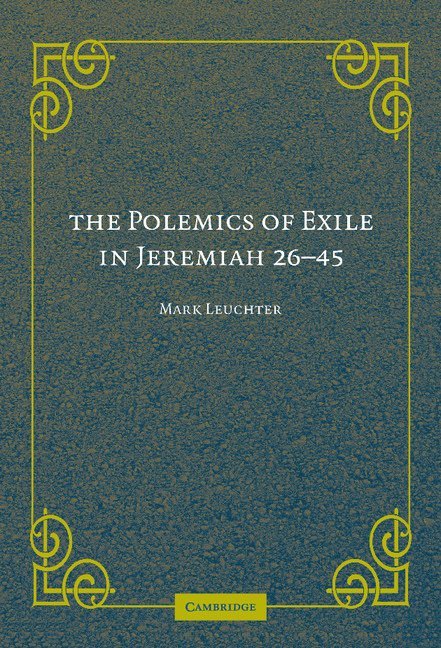The Polemics of Exile in Jeremiah 26-45 1