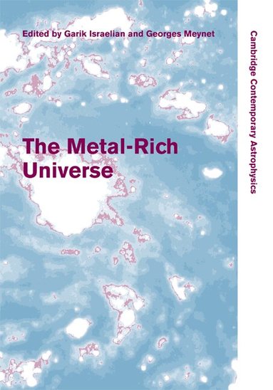 Garik Israelian, Georges Meynet - The Metal-Rich Universe, Inbunden