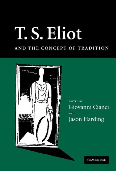 Giovanni Cianci, Jason Harding - T. S. Eliot and the Concept of Tradition, Inbunden