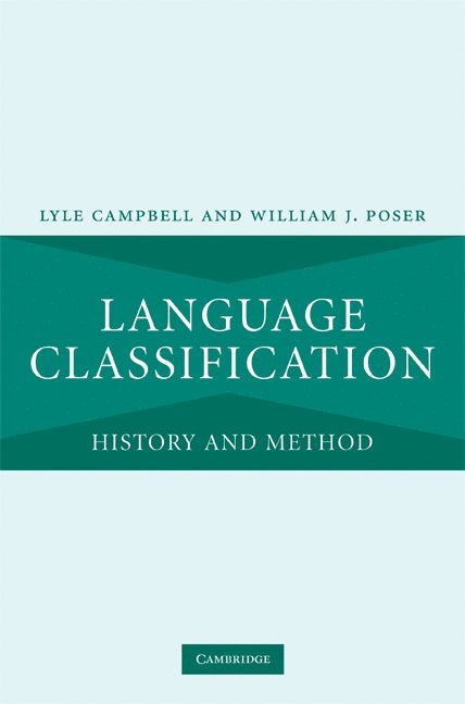 Lyle (University of Utah) Campbell, Vancouver) Poser, William J. (University of British Columbia, Lyle Campbell, William J. Poser - Language Classification, Inbunden