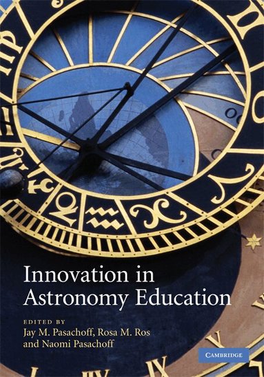 Jay M. Pasachoff, Rosa M. Ros, Naomi Pasachoff - Innovation in Astronomy Education, Inbunden