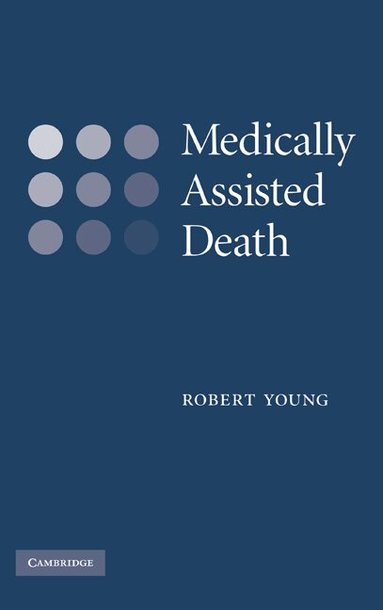 Robert Young - Medically Assisted Death, Inbunden