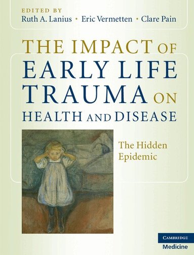 Ruth A. Lanius, Eric Vermetten, Clare Pain - The Impact of Early Life Trauma on Health and Disease, Inbunden
