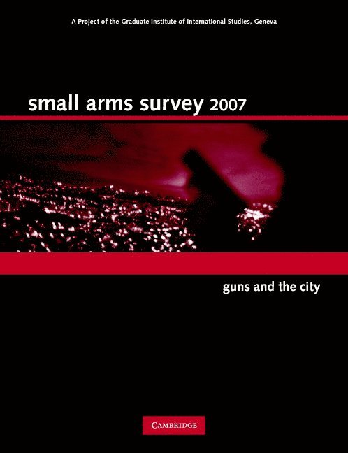 Geneva Small Arms Survey, Small Arms Survey, Geneva, Small Arms Survey - Small Arms Survey 2007, Inbunden
