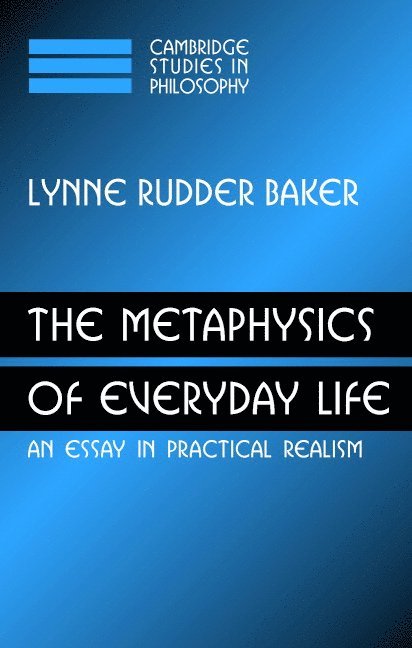 Lynne Rudder Baker - Metaphysics of Everyday Life, Inbunden