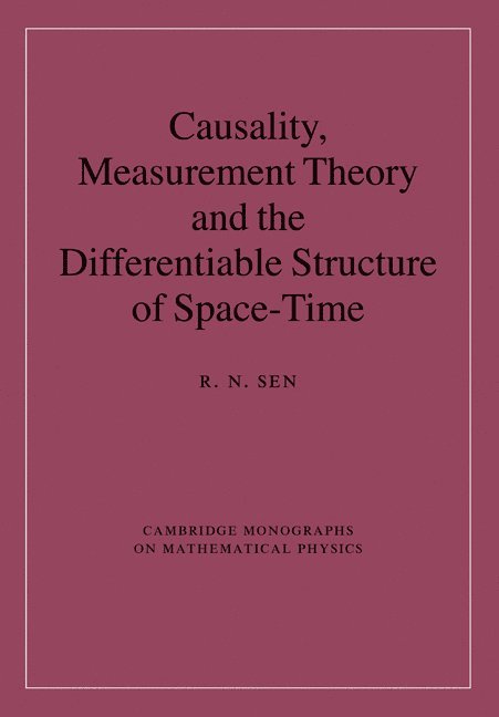 R. N. Sen, Israel) Sen, R. N. (Ben-Gurion University of the Negev - Causality, Measurement Theory and the Differentiable Structure of Space-Time, Inbunden