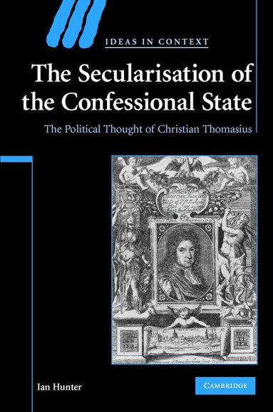 Ian Hunter - The Secularisation of the Confessional State, Inbunden