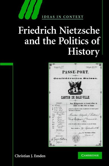Christian J. Emden - Friedrich Nietzsche and the Politics of History, Inbunden