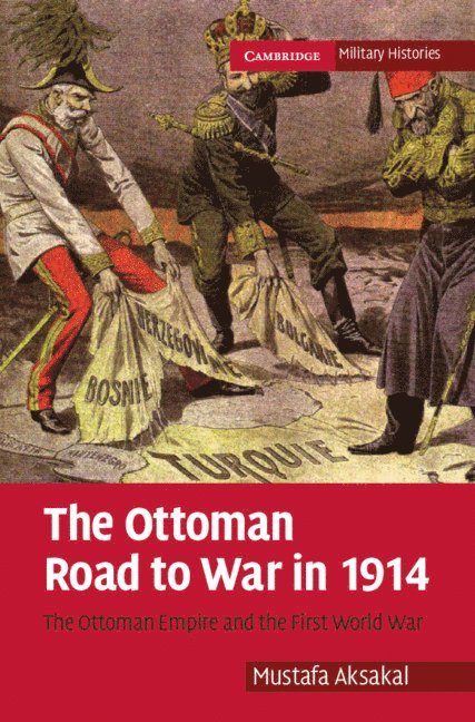 The Ottoman Road to War in 1914 1
