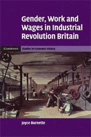 Joyce Burnette, Indiana) Burnette, Joyce (Wabash College - Gender, Work and Wages in Industrial Revolution Britain, Inbunden