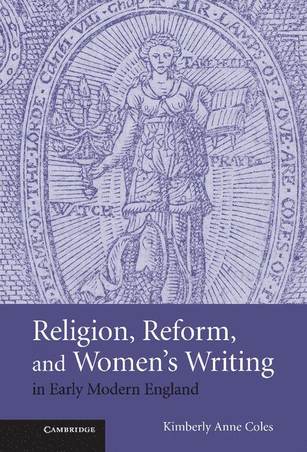 Religion, Reform, and Women's Writing in Early Modern England 1