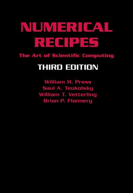 William H. Press, Saul A. Teukolsky, William T. Vetterling, Brian P. Flannery, Austin) Press, William H. (University of Texas, New York) Teukolsky, Saul A. (Cornell University - Numerical Recipes 3rd Edition, Inbunden