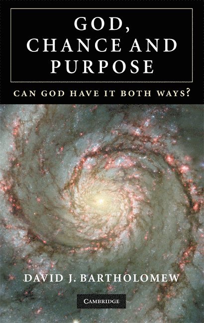 David J. (London School of Economics and Political Science) Bartholomew, David J. Bartholomew - God, Chance and Purpose, Inbunden