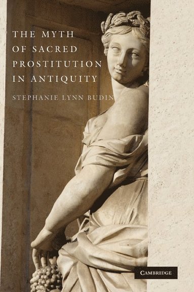 bokomslag The Myth of Sacred Prostitution in Antiquity