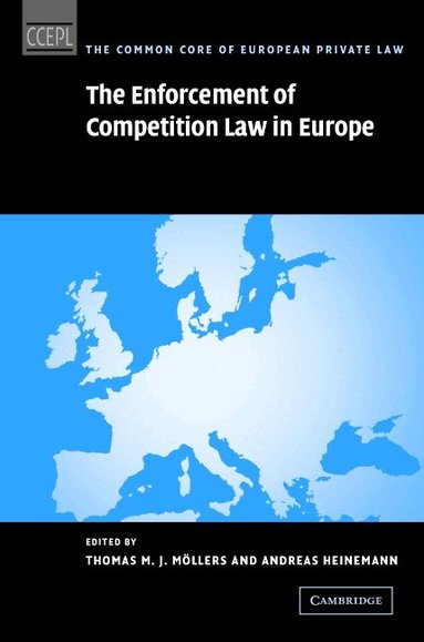 Thomas M. J. Möllers, Andreas Heinemann - The Enforcement of Competition Law in Europe, Inbunden