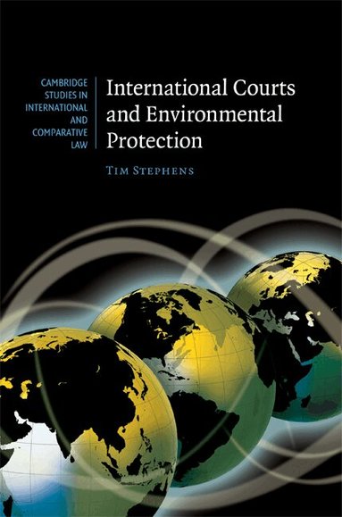 Tim Stephens - International Courts and Environmental Protection, Inbunden
