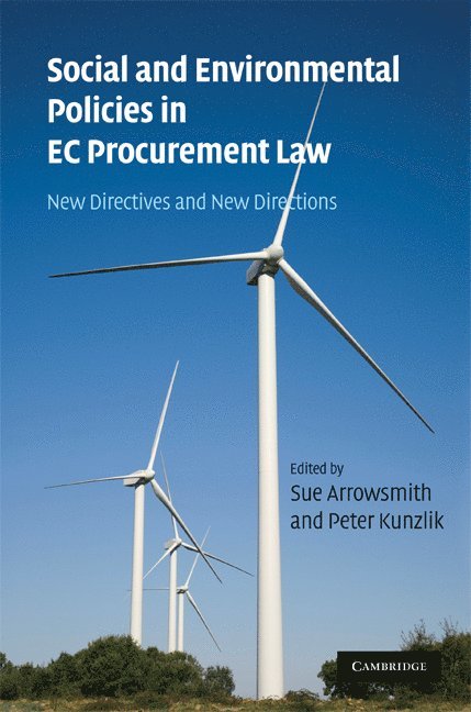 Sue (University of Nottingham) Arrowsmith, Peter (City University London) Kunzlik, Sue Arrowsmith, Peter Kunzlik - Social and Environmental Policies in EC Procurement Law, Inbunden