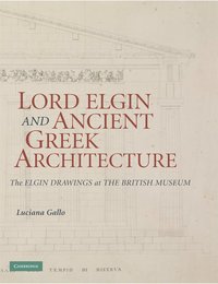 bokomslag Lord Elgin and Ancient Greek Architecture